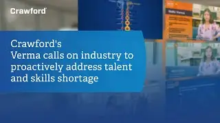 Crawford's Verma calls on industry to proactively address talent and skills shortage