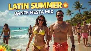 Latin Summer Dance Fiesta 🌞🔥 | Non-Stop Bouncy Pop Party Mix