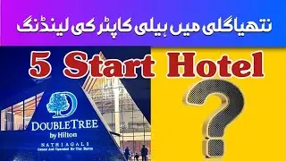 DoubleTree by Hilton Nathia Gali | A New Era of Tourism & Development in Galiyat, Pakistan