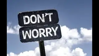 Sermon Illustration: Worry! Not Thinking about Us at All!