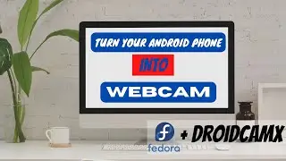 Turn your Android Phone into a webcam | Fedora 35 workstation