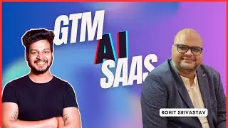 What is the future of GTM with AI in SaaS? | Podcast ft. Rohit Srivastav- In Hindi