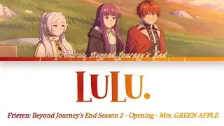 Frieren: Beyond Journey's End Season 2 - Opening FULL『lulu.』by Mrs. GREEN APPLE (Lyrics)
