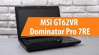 Распаковка MSI GT62VR Dominator Pro 7RE / Unboxing MSI GT62VR Dominator Pro 7RE