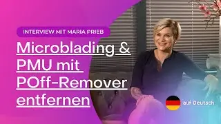 🇩🇪🇬🇧 Maria Prieb &uuml;ber PigmentOff-Remover, Entfernung von Permanent Make-up & Microblading ohne Laser