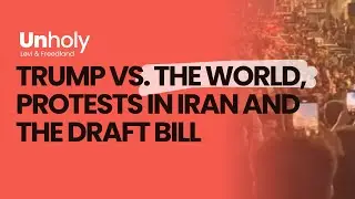 Trump vs. the world, Protest in Iran and the Draft bill - with Amos Hochstein