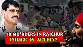 18 MUR*ERS | RAICHUR ME DARR KA MAHOOL| TrueVela