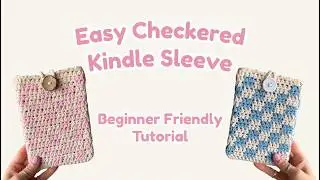 ✨Beginner friendly✨ Simple checkered kindle/e-reader sleeve. SIZES customizable