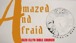 GEBC Sermon 03/09/25 - Amazed and Afraid - Mark 10:17-25