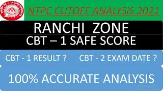 RRB NTPC RANCHI CUT OFF 2021 | EXPECTED CUT OFF RANCHI | SAFE SCORE | CBT-1 SCORE | RRB RANCHI