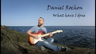 Daniel Rochon - What Have I Done - Guest solo Yiannis Papadopoulos
