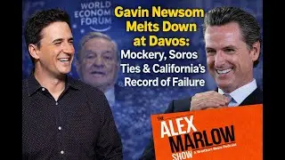 Gavin Newsom Melts Down at Davos: Mockery, Soros Ties & California&rsquo;s Record of Failure