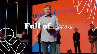 FULL OF LOVE | REFUGE CHURCH