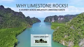 Why Limestone Rocks! A Journey across Malaysia's Limestone Karsts