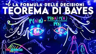 Il TEOREMA di BAYES: La Matematica SEGRETA dietro ogni decisione! Come impariamo davvero?