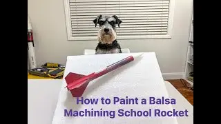 How to Paint a Balsa Machining School Rocket