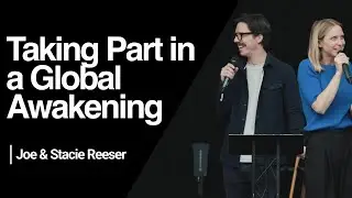You Have a Part in a Global Awakening - Joe & Stacie Reeser