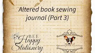DT Project for Bee Happy Stationary : A Stitch in Time. Altered sewing book part 3