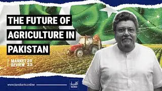 Agricultural Reforms in Pakistan: History and Needs | Market Review 2023 | Karobar TV