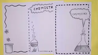 3 Border Designs for Chemistry/Cover Page decorationfor Chemistry/File Page Decoration for Chemistry