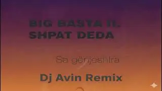 Big Basta & Shpat Deda - Sa Genjeshtra(Dj Avin remix)
