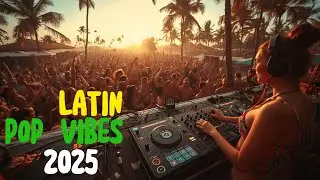 Latin Pop Vibes 2025 &ndash; Hottest Reggaeton & Latin Pop Fusion💃 | Party Vibes
