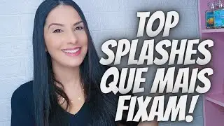 Meus Splashes que MAIS FIXAM!