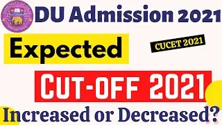 Delhi University Admission 2021 |Expected Cut off | Delhi University Cutoff 2021 | DU Admission 2021