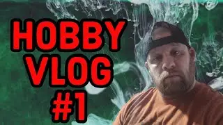 HOBBY VLOG #1