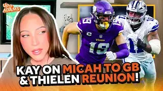 Kay Adams Manifesting Micah Parsons to Green Bay Packers & Adam Thielen Back to Vikings!