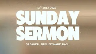 Sunday Sermon | Bro. Edward Raju | 13th July 2025 | VCA
