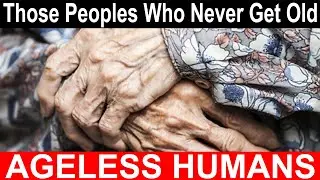 AGELESS HUMANS | INTERESTING INFORMATION | SJR WEB
