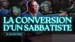 LA CONVERSION D'UN SABBATISTE | Étude Biblique | Dr. Jean Marc Désiré