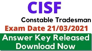 CISF Constable Tradesman Answer Key Download Link and Exam Date 21 March 2021