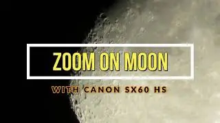 Huge Zoom on Moon From Earth By Canon SX60 HS Camera