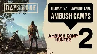 Days Gone - All 2 Highway 97 | Diamond Lake Ambush Camps - Locations & Destroy All
