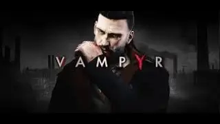 Vampyr Прохождение ▶ Шантаж в Уайтчепеле ▶ ( Босс-Тоби Шин/Винсент Шин)Часть-8