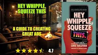Hey Whipple, Squeeze This: A Guide to Creating Great Ads - Book Summary