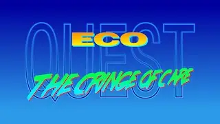 Eco Quest   The Cringe of Care