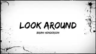 Brian Henderson - Look Around (Lyric Video)