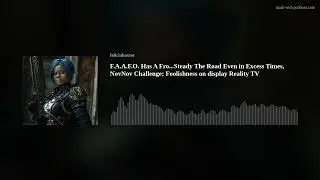 F.A.A.F.O. Has A Fro...Steady The Road Even in Excess Times, NovNov Challenge; Foolishness on displa