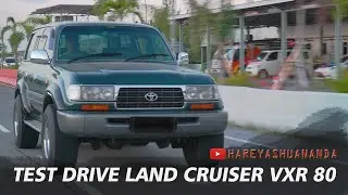 TEST DRIVE LAND CRUISER VXR 80 , AWAS RACUN ! #landcruiservlog