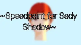 Gift for @Sady Shadow | Speedpaint | NeNeNatsu | (read description)