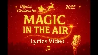 ✨ Magic in the Air 🎄 | The Most Enchanting Christmas Song of 2025 (Lyrics Video)