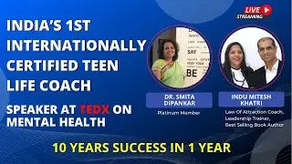 India&rsquo;s 1st internationally certified Teen Life coach | Dr. Smita Platinum Member | Mitesh Khatri