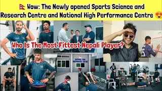 Wow: Nepal Newly Opened Sports Science & Research Centre and NCA Where Players Giving Fitness Test