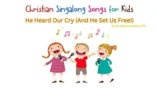 He Heard Our Cry (And He Set Us Free!) | Sing-along Bible Song for Kids