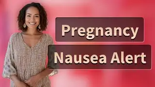 When Does Severe Nausea in Early Pregnancy Require Emergency Care?