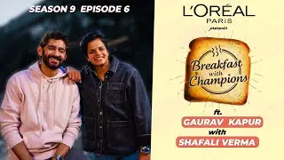 S9E6 | Shafali Verma | Breakfast with Champions ft. Gaurav Kapur