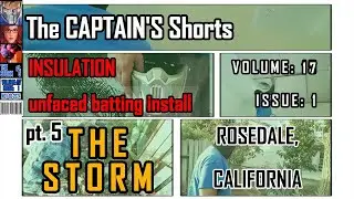 INSULATION: UNFACED BATTING INSTALL The CAPTAIN'S Shorts VOLUME: 17 ISSUE: 1 The Storm pt.1